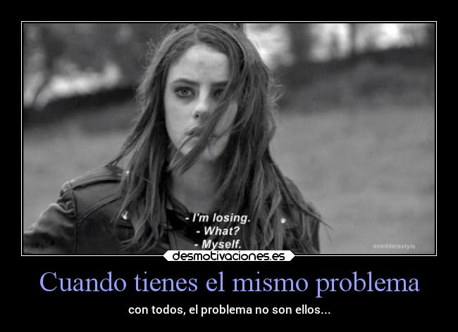 Cuando tienes el mismo problema - 