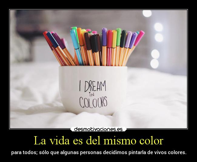 La vida es del mismo color -