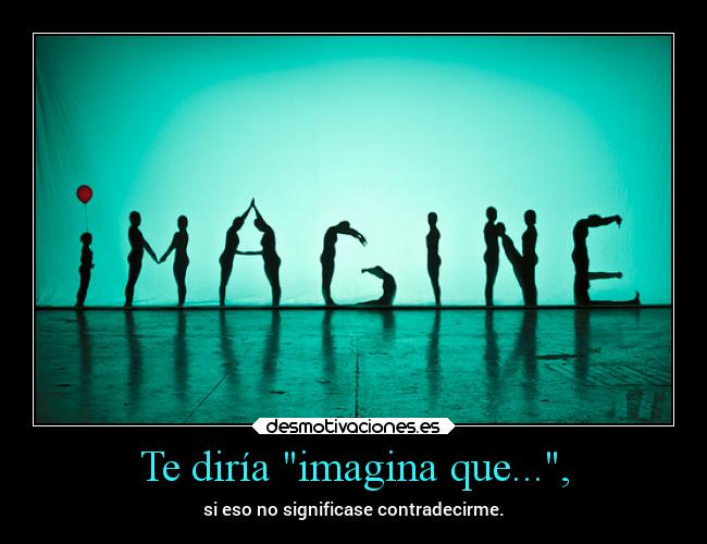 carteles vida imagine johnlennon enunrincondemimente loquenecesitamosesalgodepanico makemewannadie desmotivaciones