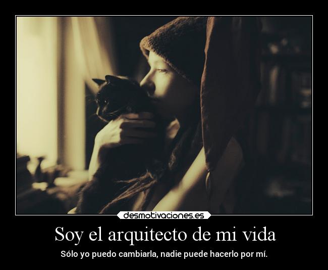 Soy el arquitecto de mi vida -