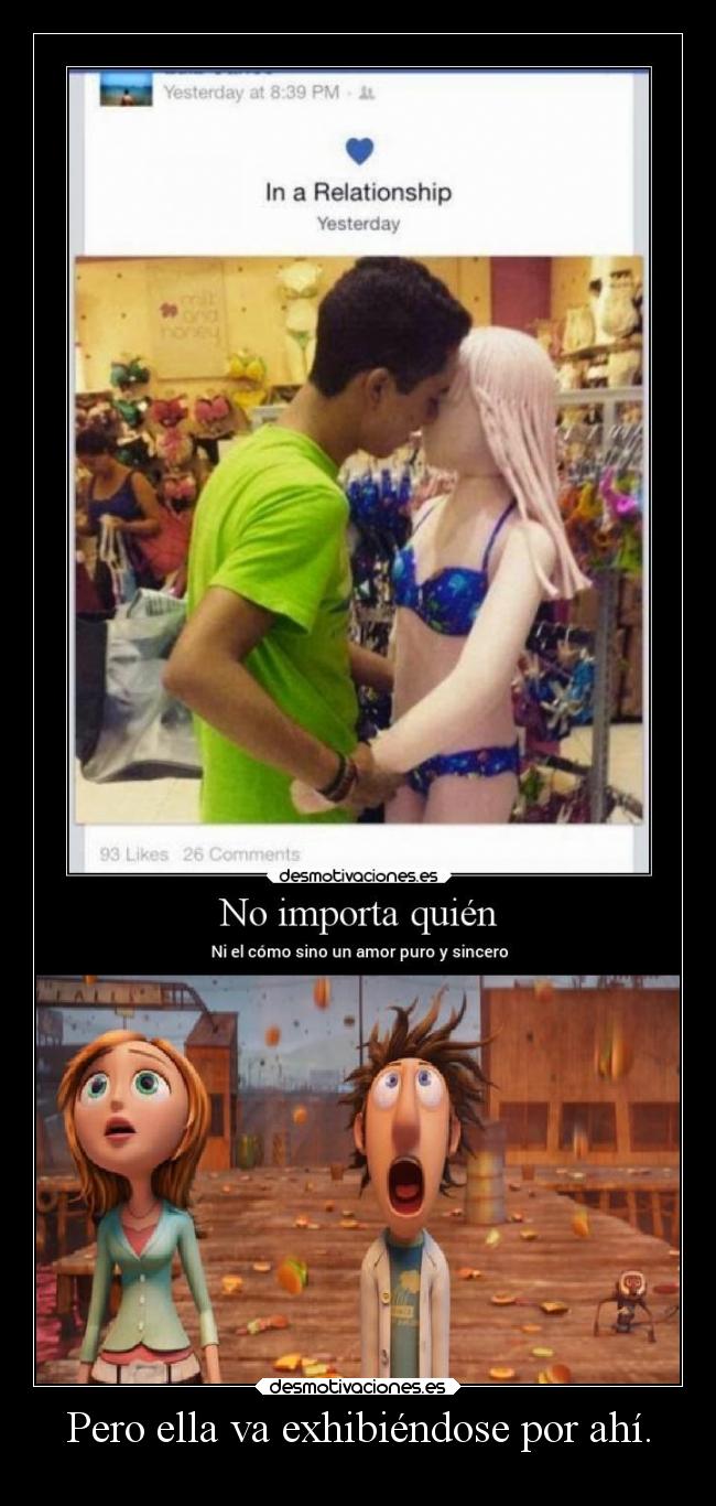 Pero ella va exhibiéndose por ahí. - 