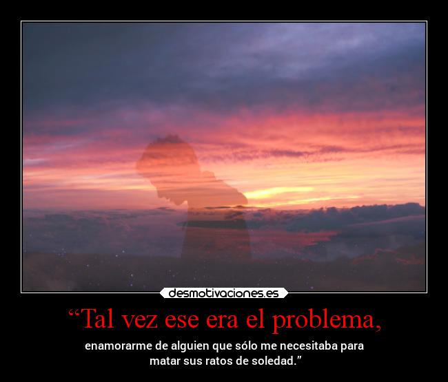 “Tal vez ese era el problema, - 