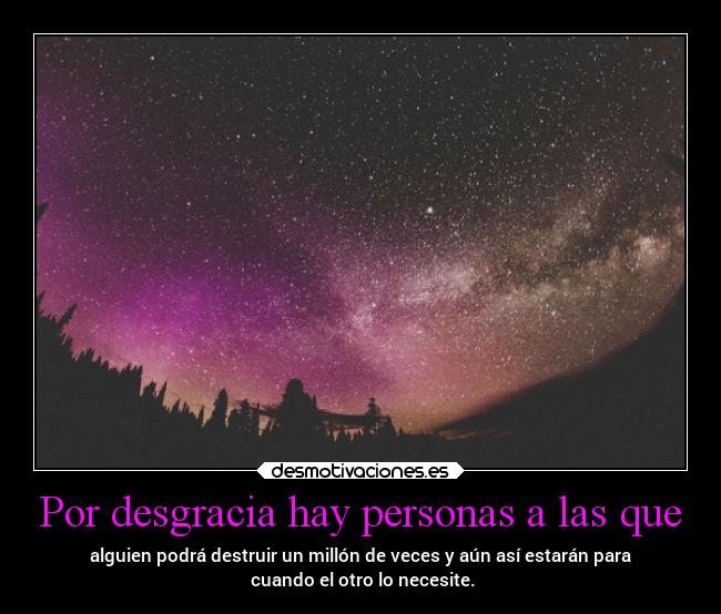 Por desgracia hay personas a las que -