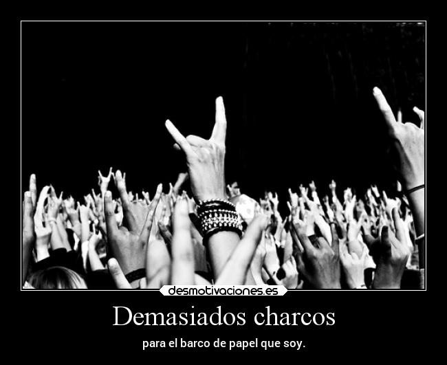 carteles vida marea enunrincondemimente loquenecesitamosesalgodepanico makemewannadie charcos barcosdepapel desmotivaciones