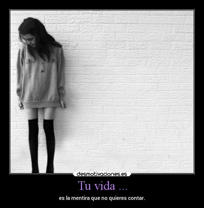 Tu vida ... -