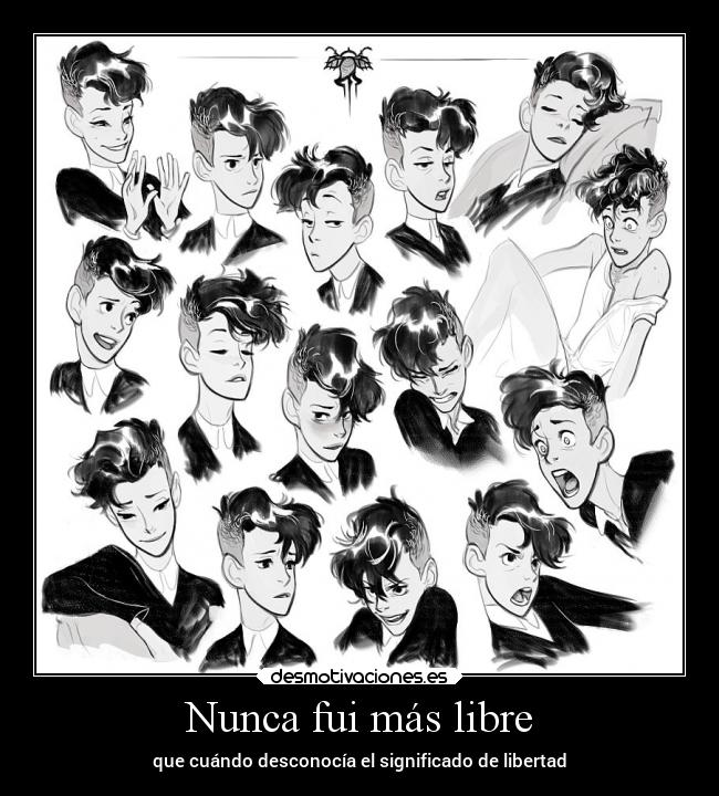 Nunca fui más libre - que cuándo desconocía el significado de libertad