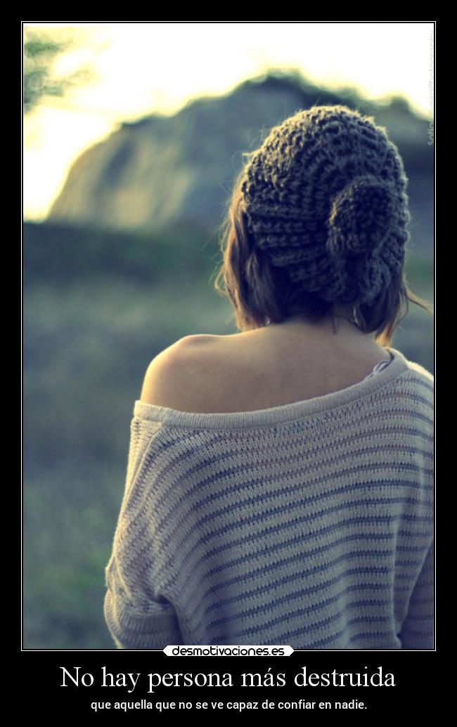 No hay persona más destruida -