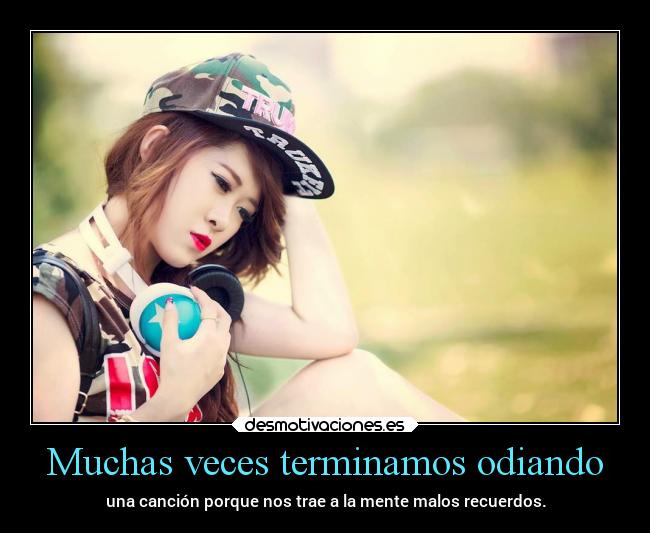 Muchas veces terminamos odiando - 