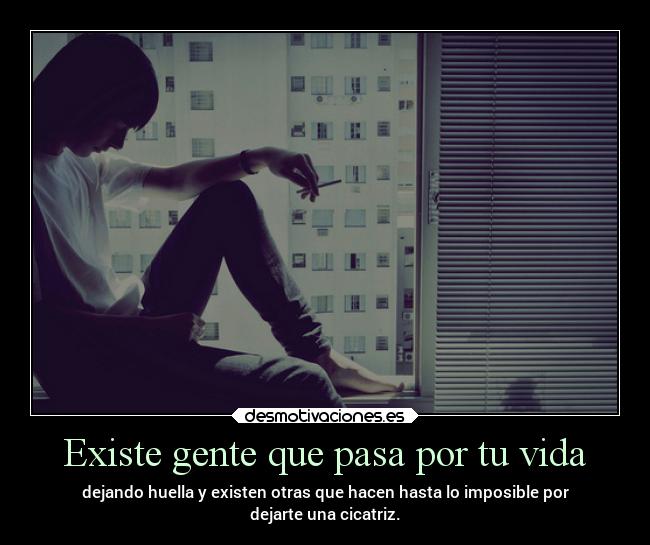 Existe gente que pasa por tu vida - 