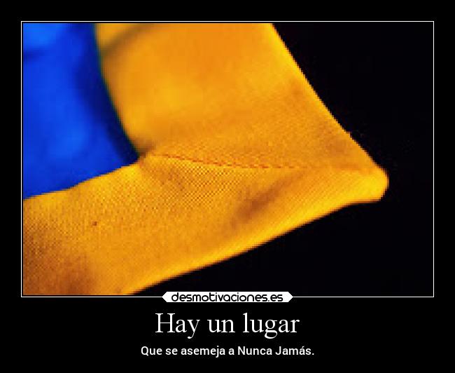 Hay un lugar - Que se asemeja a Nunca Jamás.