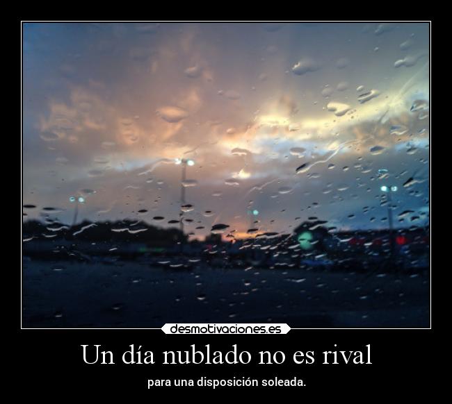 Un día nublado no es rival - para una disposición soleada.