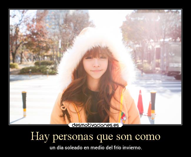 Hay personas que son como -