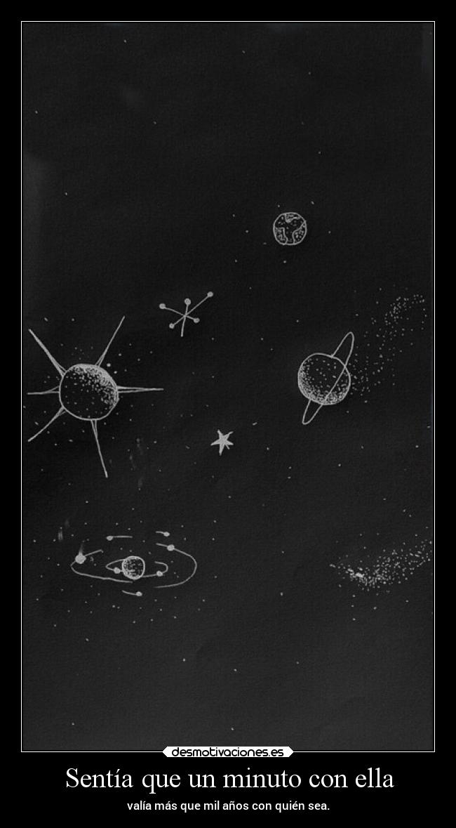 Sentía que un minuto con ella - 