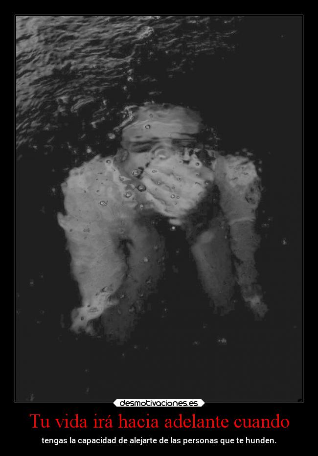 Tu vida irá hacia adelante cuando -