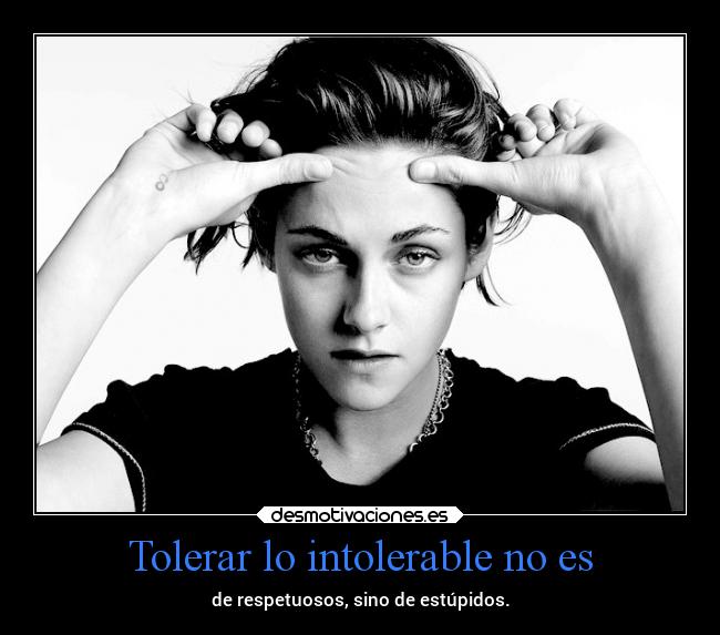 carteles vida tolerancia estupidez mels inspiraciones ajenas desmotivaciones