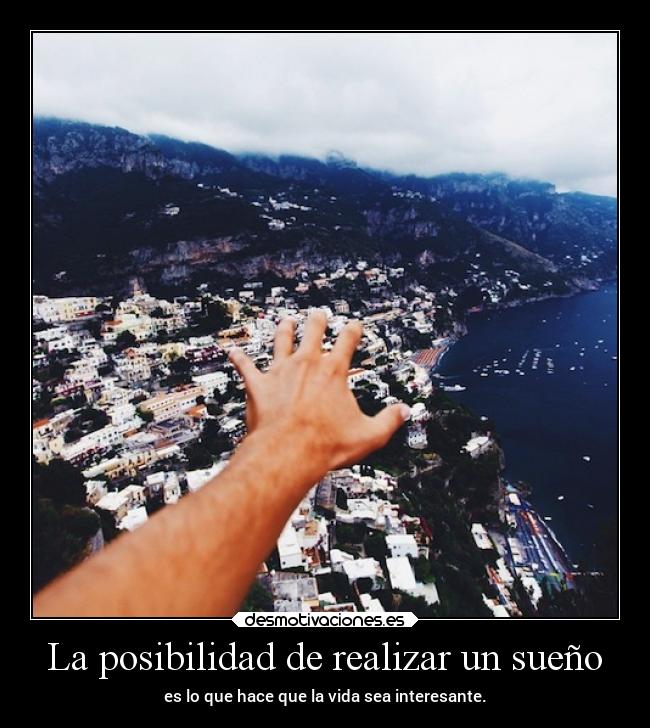 La posibilidad de realizar un sueño - es lo que hace que la vida sea interesante.