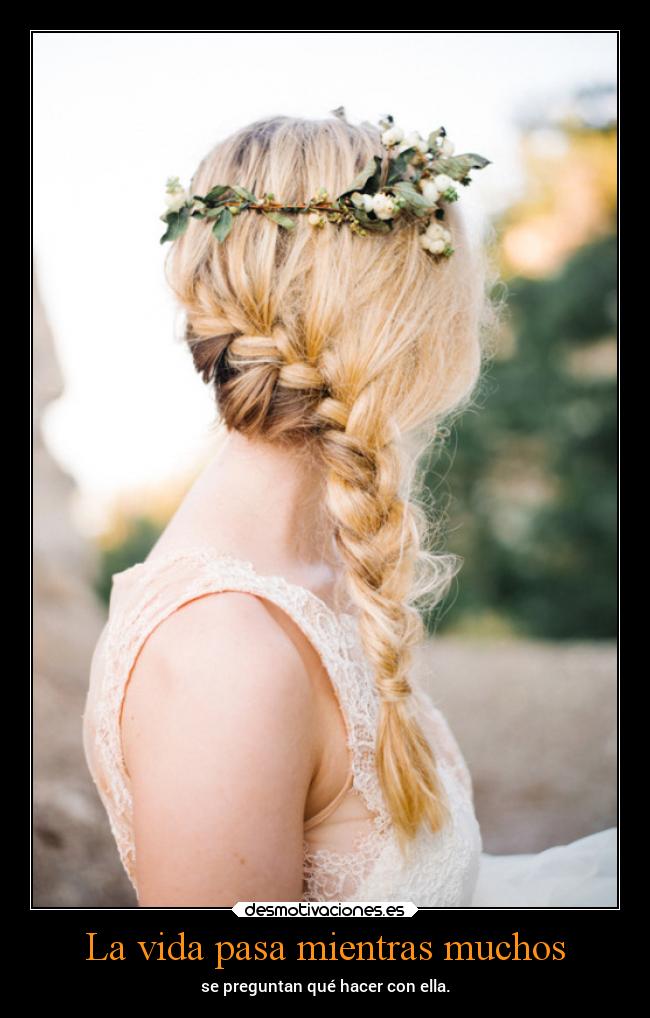 La vida pasa mientras muchos - se preguntan qué hacer con ella.