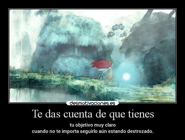 Te das cuenta de que tienes -