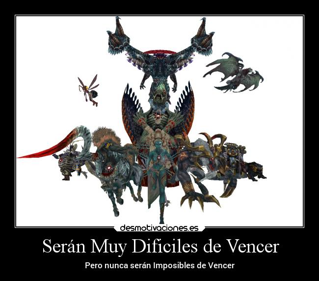 Serán Muy Dificiles de Vencer - Pero nunca serán Imposibles de Vencer