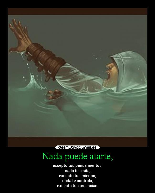 Nada puede atarte, - 