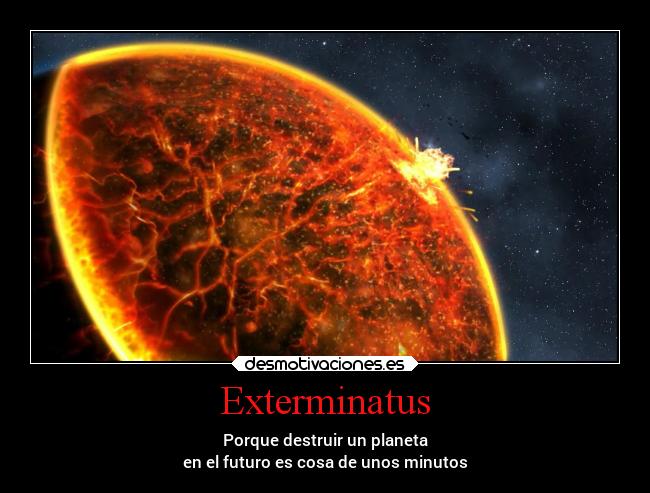 Exterminatus - Porque destruir un planeta
en el futuro es cosa de unos minutos