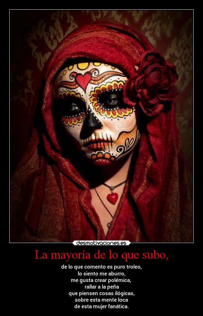 La mayoría de lo que subo, -