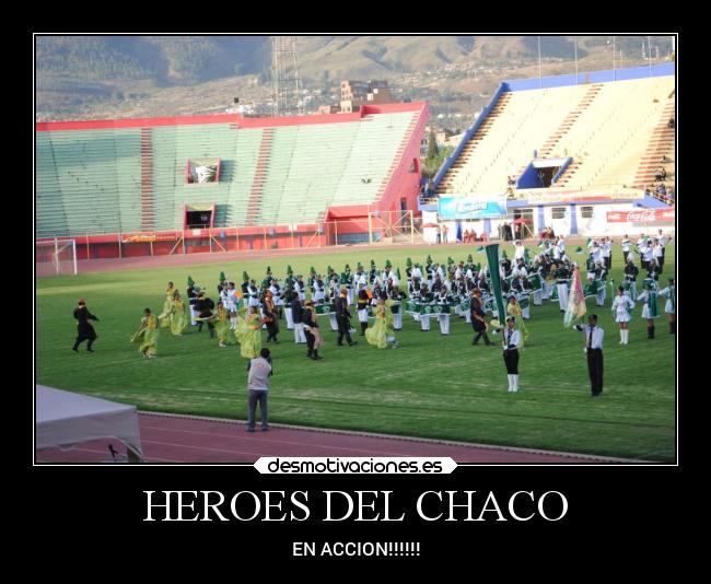 HEROES DEL CHACO - EN ACCION!!!!!!