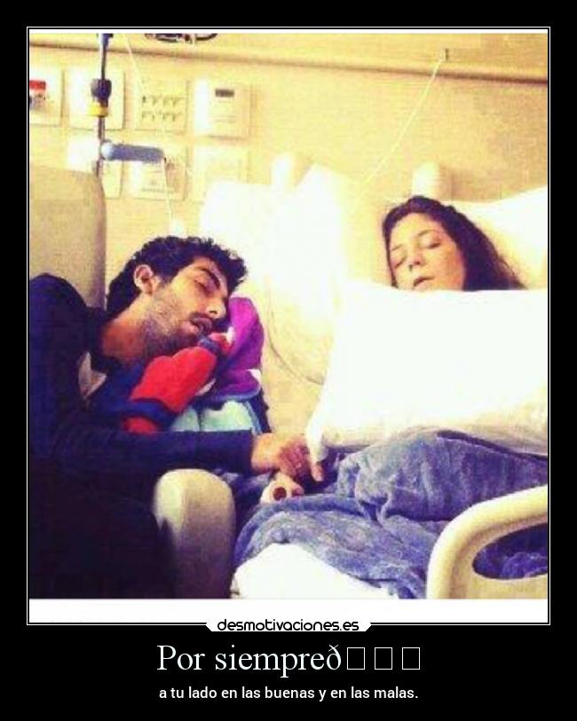 Por siempre💕 - a tu lado en las buenas y en las malas.