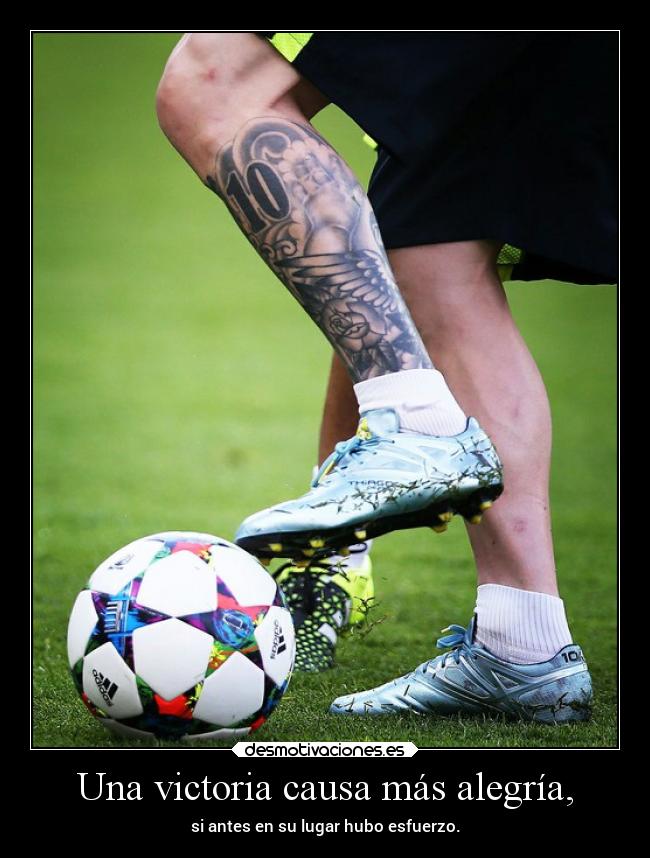 Una victoria causa más alegría, - si antes en su lugar hubo esfuerzo.