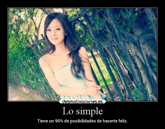 Lo simple - Tiene un 90% de posibilidades de hacerte feliz.