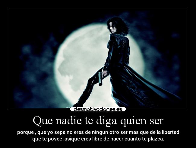 Que nadie te diga quien ser - 
