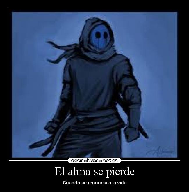 El alma se pierde - Cuando se renuncia a la vida