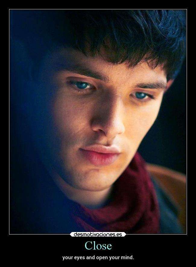 Close - your eyes and open your mind.