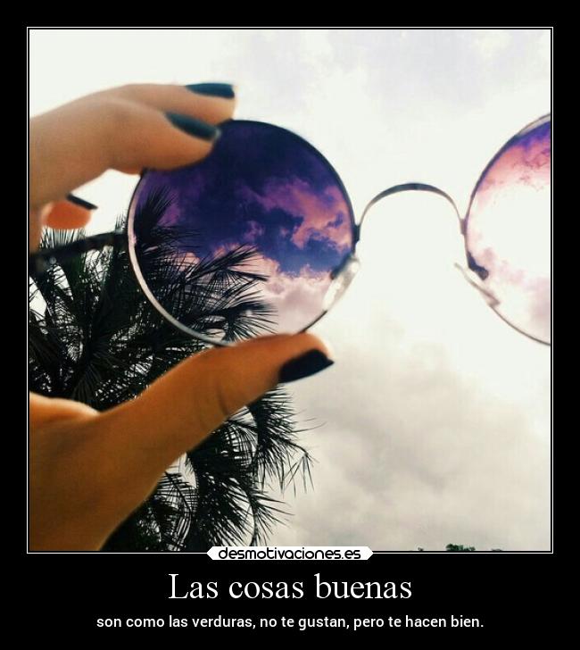 Las cosas buenas -