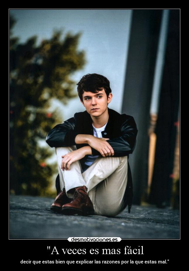 A veces es mas fácil - decir que estas bien que explicar las razones por la que estas mal.