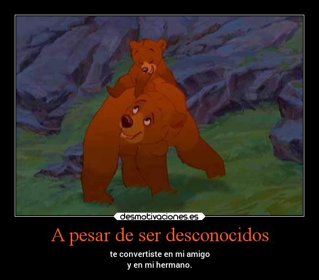 A pesar de ser desconocidos -