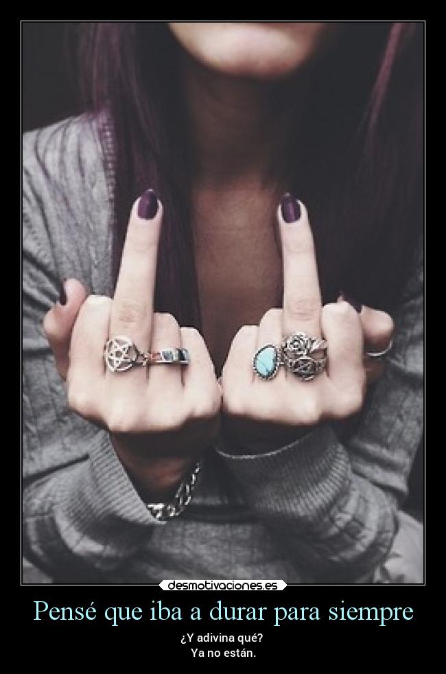Pensé que iba a durar para siempre -