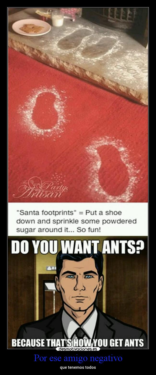 Por ese amigo negativo - que tenemos todos