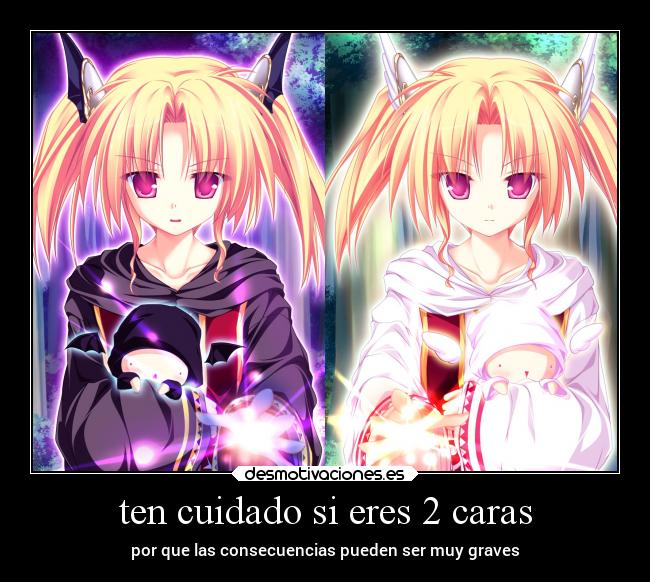 ten cuidado si eres 2 caras - por que las consecuencias pueden ser muy graves