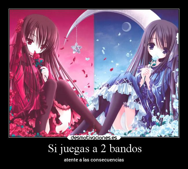 Si juegas a 2 bandos - atente a las consecuencias