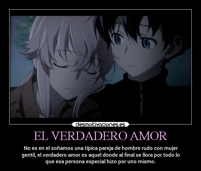 EL VERDADERO AMOR - No es en el soñamos una típica pareja de hombre rudo con mujer
gentil, el verdadero amor es aquel donde al final se llora por todo lo
que esa persona especial hizo por uno mismo.