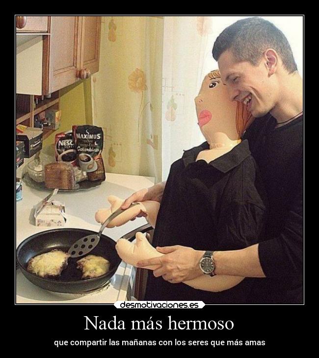 Nada más hermoso - que compartir las mañanas con los seres que más amas