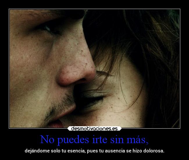 carteles amor ausencia dolor vuelveporfavor yanoseenquienconfiar nosoylamismadeayer desmotivaciones