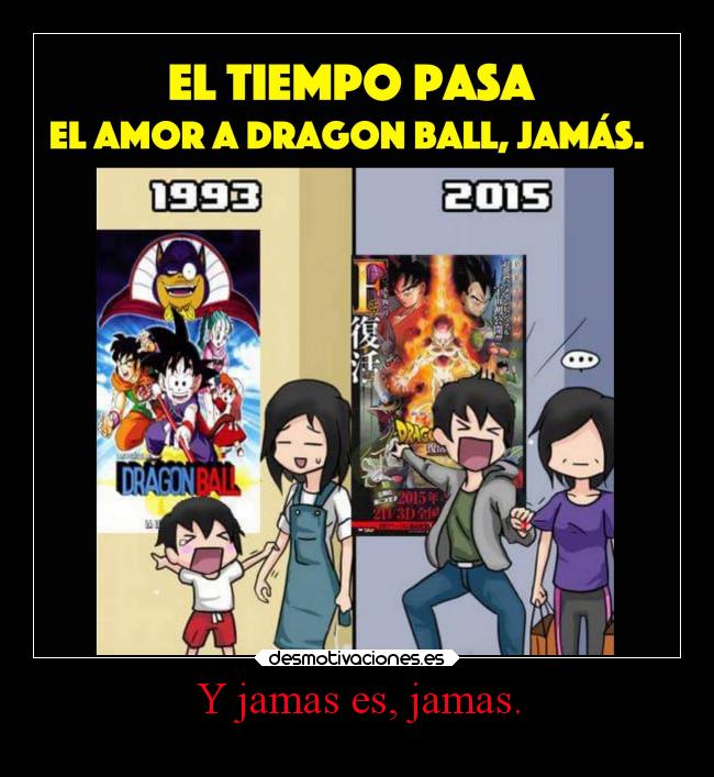 Y jamas es, jamas. - 