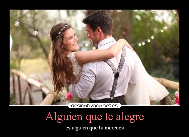 Alguien que te alegre - es alguien que tú mereces
