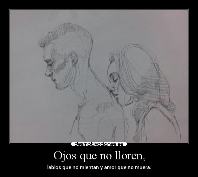 carteles amor llorar vida ojos labios mentir morir desmotivaciones