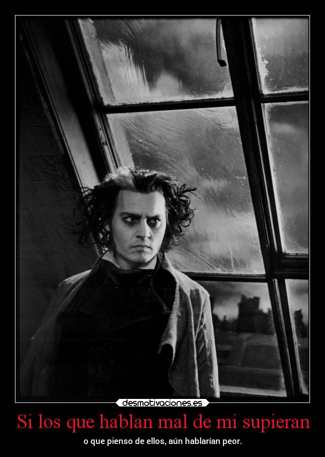 Si los que hablan mal de mi supieran - o que pienso de ellos, aún hablarían peor.
