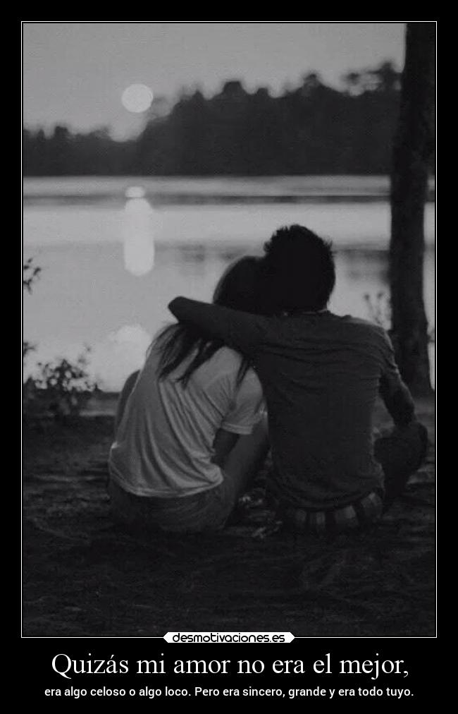 carteles amor amor vida quizas ser mejor celoso loco sincero grande tuyo desmotivaciones