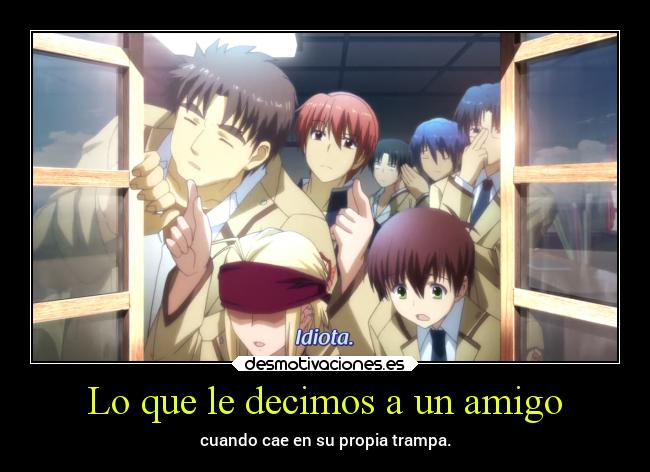 Lo que le decimos a un amigo - cuando cae en su propia trampa.