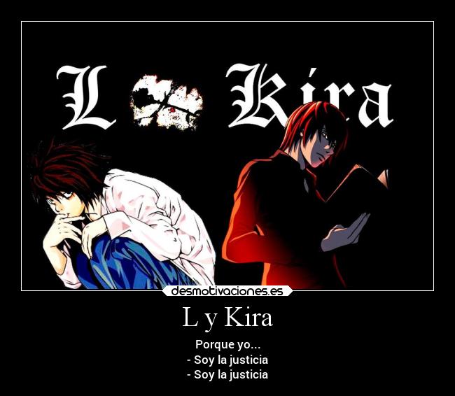 L y Kira - Porque yo...
- Soy la justicia
- Soy la justicia